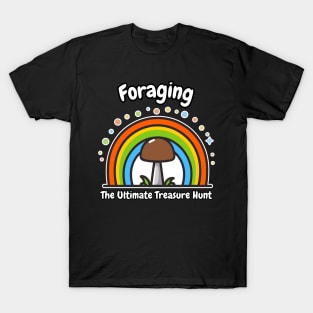 Foraging for Shrooms: The Ultimate Treasure Hunt | Fungitarian | Funny | Mushroom | Mycology | Foraging T-Shirt